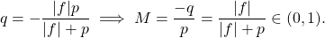 \begin{equation*}   q = - \frac{|f| p}{|f|+p} \implies M = \frac{-q}{p} = \frac{|f|}{|f|+p} \in (0,1) . \end{equation*}